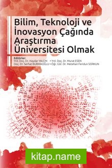 Bilim, Teknoloji ve İnovasyon Çağında Araştırma Üniversitesi Olmak