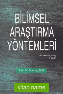 Bilimsel Araştırma Yöntemleri / Doç. Dr. Durmuş Ekiz