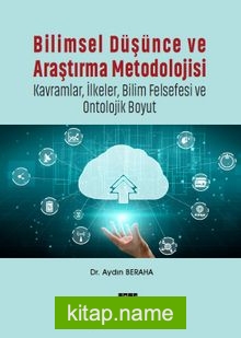 Bilimsel Düşünce ve Araştırma Metodolojisi  Kavramlar, İlkeler, Bilim Felsefesi ve Ontolojik Boyut