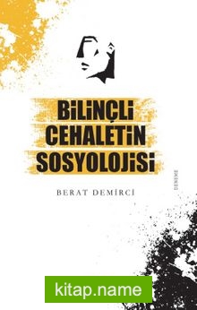 Bilinçli Cehaletin Sosyolojisi