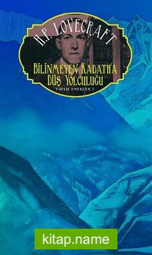 Bilinmeyen Kadath’a Düş Yolculuğu / Toplu Eserler 3