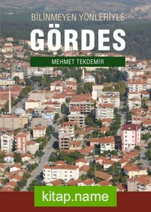 Bilinmeyen Yönleriyle Gördes