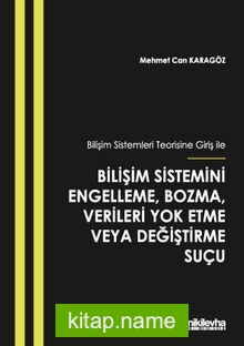 Bilişim Sistemleri Teorisine Giriş İle Bilişim Sistemini Engelleme, Bozma, Verileri Yok Etme veya Değiştirme Suçu