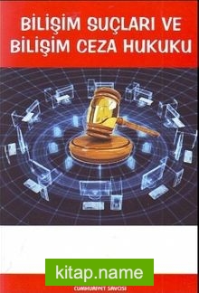 Bilişim Suçları ve Bilişim Ceza Hukuku