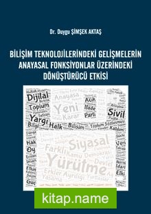 Bilişim Teknolojilerindeki Gelişmelerin Anayasal Fonksiyonlar Üzerindeki Dönüştürücü Etkisi