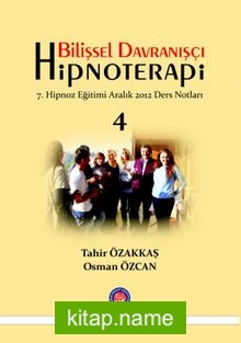 Bilişsel Davranışçı Hipnoterapi 7. Hipnoz Eğitimi Aralık 2012 Ders Notları