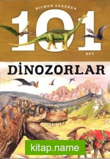 Bilmen Gereken 101 Şey / Dinozorlar