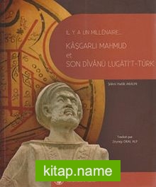 Binyıl Önce Binyıl Sonra Kaşgarlı Mahmud ve Divanü Lugati’t-Türk (Fransızca Çevrisi)