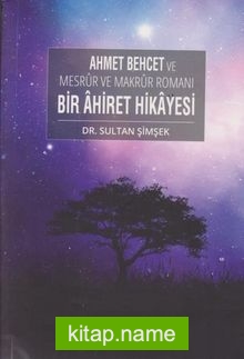 Bir Ahiret Hikayesi  Ahmet Behcet ve Mesrur ve Makrur Romanı