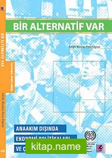 Bir Alternatif Var Anaakım Dışında Ekonomi Politikaları ve Çalışma Stratejileri