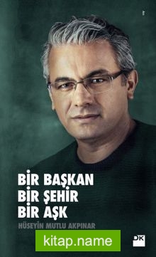 Bir Başkan Bir Şehir Bir Aşk