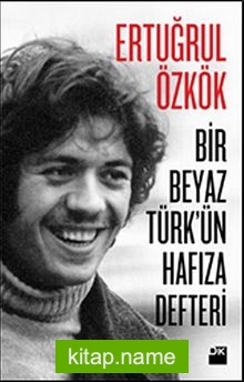 Bir Beyaz Türk’ün Hafıza Defteri