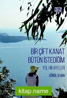 Bir Çift Kanat Bütün İstediğim Yol Hikayeleri