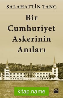 Bir Cumhuriyet Askerinin Anıları