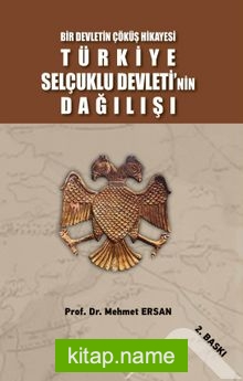 Bir Devletin Çöküş Hikayesi Türkiye Selçuklu Devleti’nin Dağılışı