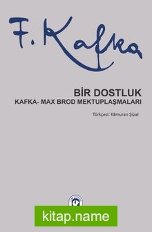 Bir Dostluk Kafka – Max Brod Mektuplaşmaları