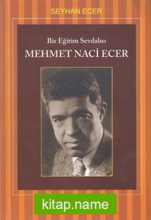 Bir Eğitim Sevdalısı Mehmet Naci Ecer