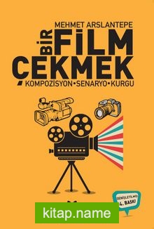 Bir Film Çekmek  Kompozisyon – Senaryo – Kurgu