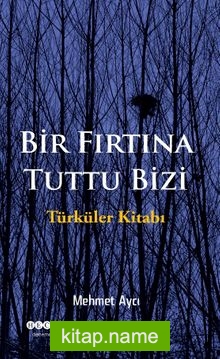 Bir Fırtına Tuttu Bizi Türküler Kitabı