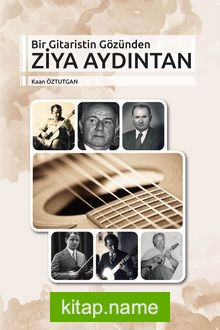 Bir Gitaristin Gözünden Ziya Aydıntan