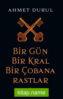 Bir Gün Bir Kral Bir Çobana Rastlar