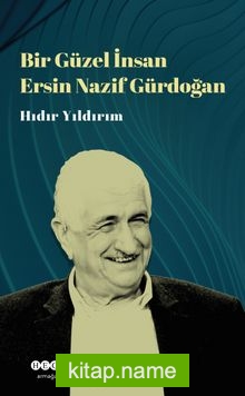Bir Güzel İnsan Ersin Nazif Gürdoğan