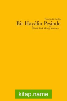 Bir Hayalin Peşinde Klasik Türk Müziği Yazıları 1