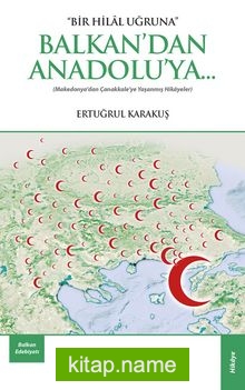 Bir Hilal Uğruna Balkan’dan Anadolu’ya