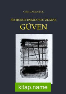 Bir Hukuk Paradoksu Olarak Güven