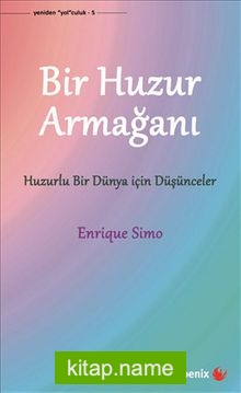 Bir Huzur Armağanı Huzurlu Bir Dünya İçin Düşünceler