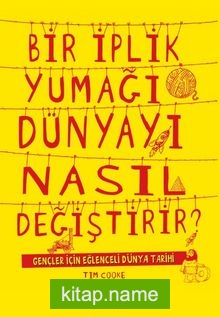 Bir İplik Yumağı Dünyayı Nasıl Değiştirir?  Gençler için Eğlenceli Dünya Tarihi