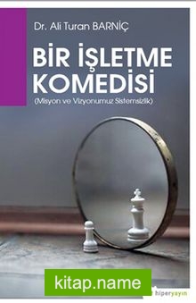 Bir İşletme Komedisi (Misyon ve Vizyonumuz Sistemsizlik)