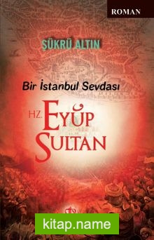 Bir İstanbul Sevdası  Hz. Eyüp Sultan