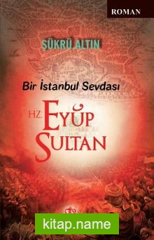 Bir İstanbul Sevdası Hz. Eyüp Sultan