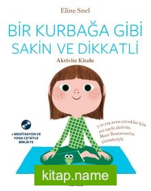 Bir Kurbağa Gibi Sakin ve Dikkatli – Aktivite Kitabı (Ücretsiz Meditasyon ve Yoga Cd’siyle Birlikte)