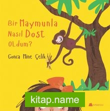 Bir Maymunla Nasıl Dost Oldum?