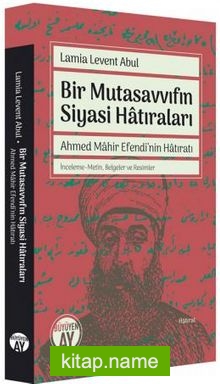 Bir Mutasavvıfın Siyasi Hatıraları İnceleme-Metin, Belgeler ve Resimler