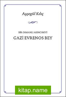 Bir Osmanlı Akıncı Beyi Gazi Evrenos Bey