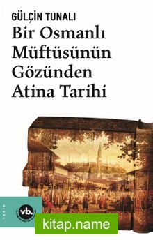 Bir Osmanlı Müftüsünün Gözünden Atina Tarihi