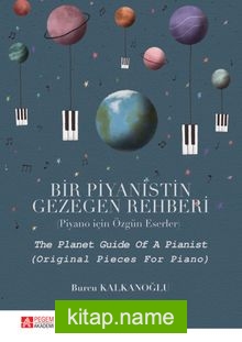 Bir Piyanistin Gezegen Rehberi (Piyano için Özgün Eserler)
