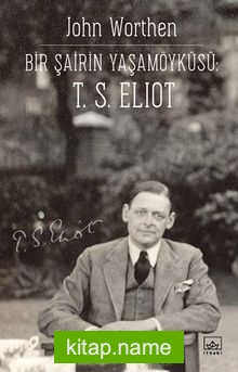 Bir Şairin Yaşamöyküsü: T. S. Eliot