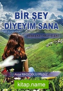 Bir Şey Diyeyim Sana-Memleket Hikayeleri