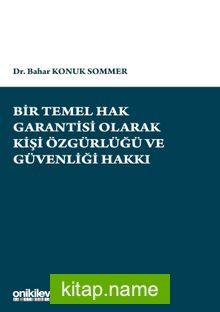 Bir Temel Hak Garantisi Olarak Kişi Özgürlüğü ve Güvenliği Hakkı