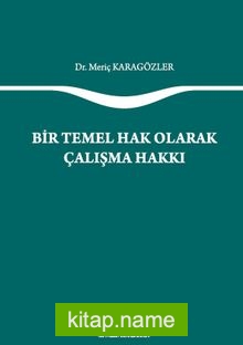 Bir Temel Hak Olarak Çalışma Hakkı