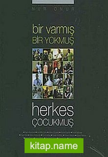 Bir Varmış Bir Yokmuş Herkes Çocukmuş