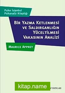 Bir Yazma Ketlenmesi ve Saldırganlığın Yüceltilmesi Vakasının Analizi