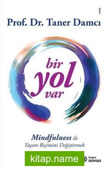 Bir Yol Var  Mindfulness ile Yaşam Biçimini Değiştirmek