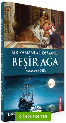 Bir Zamanlar Osmanlı Beşir Ağa
