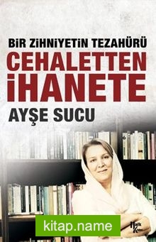 Bir Zihniyetin Tezahürü Cehaletten İhanete