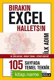 Bırakın Excel Halletsin İlk Adım: 105 Temel Teknik